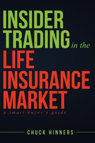 Insider Trading in the Life Insurance Market: A Smart Buyer's Guide Insider Trading in the Life Insurance Market: A Smart Buyer's Guide