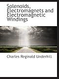 Solenoids, Electromagnets and Electromagnetic Windings