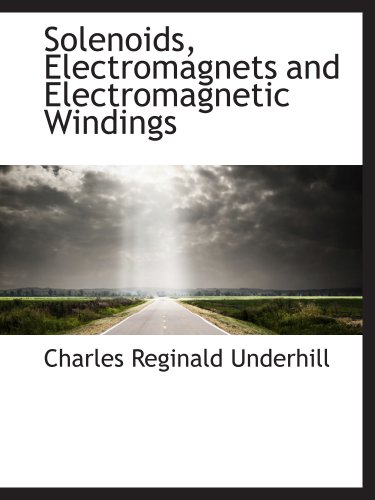 Solenoids, Electromagnets and Electromagnetic Windings