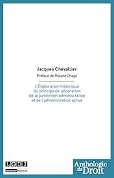 L' élaboration historique du principe de séparation de la juridiction administrative et de l'administration active