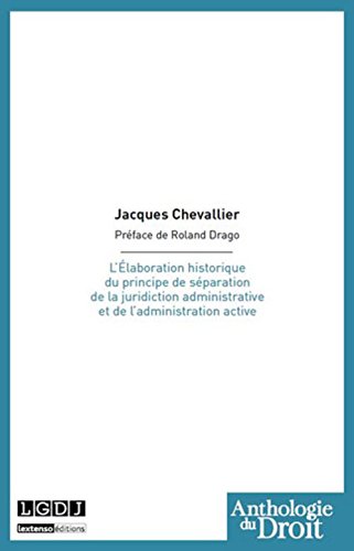 L' élaboration historique du principe de séparation de la juridiction administrative et de l'administration active