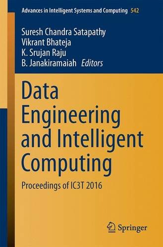 Data Engineering and Intelligent Computing: Proceedings of IC3T 2016 (Advances in Intelligent Systems and Computing) Data Engineering and Intelligent Computing: Proceedings of IC3T 2016 (Advances in Intelligent Systems and Computing)