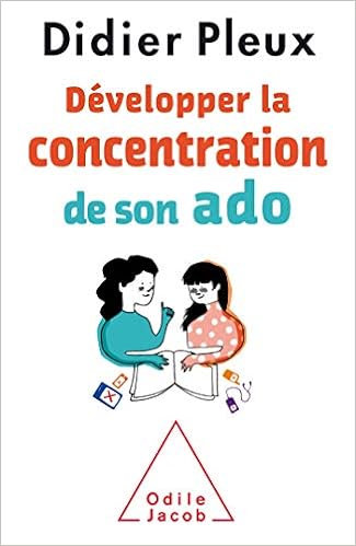 Développer la concentration de son ado, by Didier Pleux