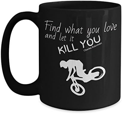 Ceramic Tea - Coffee Mug Black with Quote for Bikers - Find What You Love &amp; Let It Kill You - Mtb Coffee Cup Great Birthday Gift for Bikers Down Hill Addictive &amp; Outdoorsy Persons