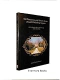 Old Plantations and Historic Homes Around Middleburg, Virginia: And the Families Who Lived and Loved Within Their Walls