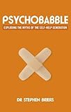 Psychobabble: Exploding the myths of the self-help generation cover