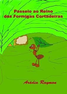 Livro Passeio ao Reino das Formigas Cortadeiras (Aventuras da Infância Livro 1)