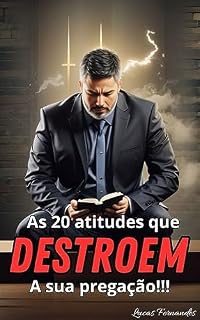 Livro 20 atitudes que DESTROEM a sua pregação: e como muda-las