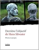 Derrière l'objectif de Hans Silvester: Photos et propos (Derrière l'objectif - Hoëbeke) (French Edition) by