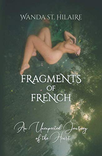 Fragments of French: An Unexpected Journey of the Heart by Wanda St. Hilaire