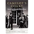 Camelot's Court: Inside the Kennedy White House