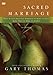 Sacred Marriage: What If God Designed Marriage To Make Us Holy More Than To Make Us Happy?