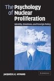 The Psychology of Nuclear Proliferation: Identity, Emotions and Foreign Policy