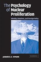 The Psychology of Nuclear Proliferation: Identity, Emotions and Foreign Policy