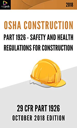 PART 1926 - OSHA REGULATIONS FOR CONSTRUCTION: [OCTOBER 2018 EDITION]