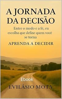 Livro A Jornada da Decisão: Entre o medo e a fé, a escolha que define quem você se torna