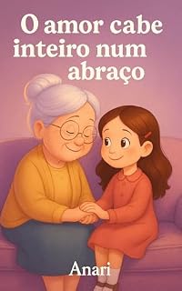 Livro O Amor Cabe Inteiro num Abraço
