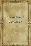 The Augsburg Confession by Theodore G Tappert