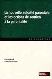 La  nouvelle autorité parentale et les actions de soutien à la parentalité