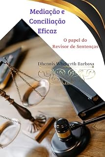 Livro Mediação e Conciliação Eficaz: O papel do Revisor de Sentenças