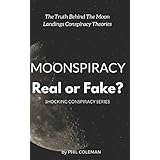 MOONSPIRACY: Real or Fake?: The Truth Behind The Moon Landings Conspiracy Theories…