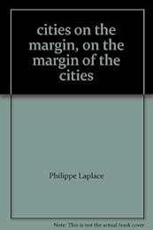 Cities on the margin, on the margin of cities