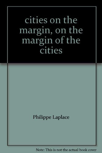 Cities on the margin, on the margin of cities