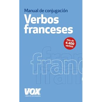 Los verbos franceses conjugados (Vox - Lengua Francesa - Diccionarios Generales) Los verbos franceses conjugados (Vox - Lengua Francesa - Diccionarios Generales)
