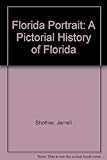 Front cover for the book Florida Portrait: A Pictorial History of Florida by Jerrell Shofner