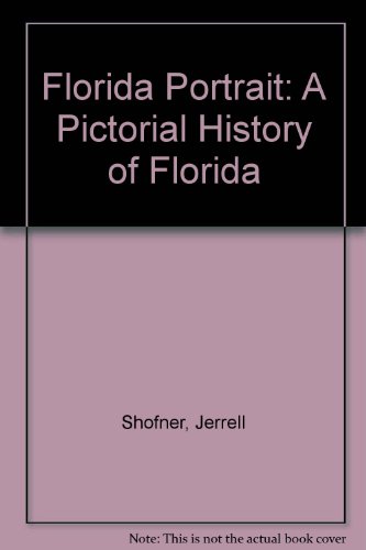 Florida Portrait: A Pictorial History of Florida