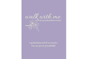 Walk With Me A Great-Grandmother's Story: A Guided Journal of Memories For My Great-Grandchild - Prompt Journal Memory Book of Questions