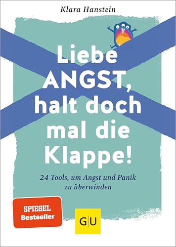 Liebe Angst, halt doch mal die Klappe!: 24 Tools, um Angst und Panik zu überwinden – SPIEGEL-Bestseller (Lebenshilfe Selbstcoaching) (German Edition)