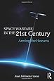 Space Warfare in the 21st Century (Cass Military Studies)