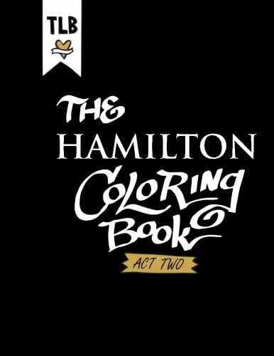 Hamilton: An American Coloring Book - Act Two (Volume 2)