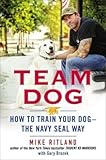 How to Train Your Dog the Navy SEAL Way Team Dog (Hardback) - Common