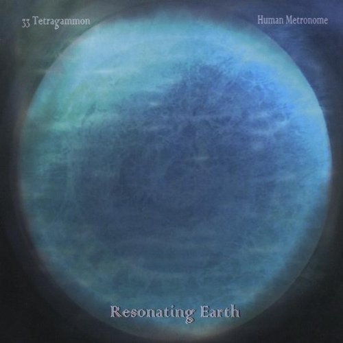 33 Tetragammon - Resonating Earth By 33 Tetragammon & Human Metronome (2009-03-26) - Zortam Music