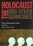 The Holocaust and Other Genocides: History, Representation, Ethics