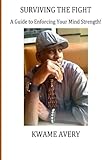 Image de Surviving The Fight: A guide to enforcing your mind strength (What It Takes To Become A Leader God Uses)