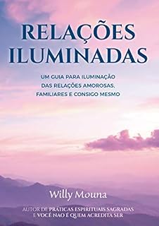 Livro Relações Iluminadas: Relações amorosas e familiares