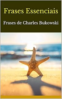 Livro Frases Essenciais: Frases de Charles Bukowski