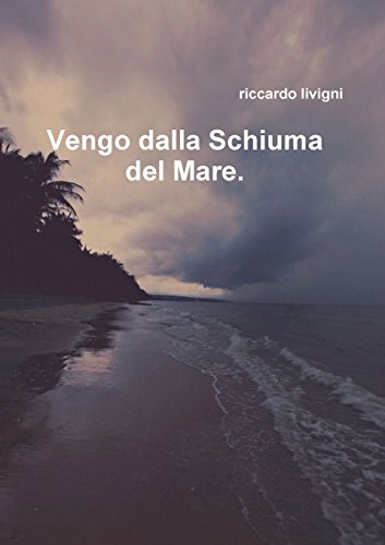 Vengo dalla schiuma del Mare (Italian Edition)