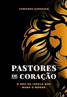 Livro Pastores de Coração: o dna da igreja que muda o mundo