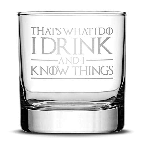 Integrity Bottles Premium Whiskey Glass, Thats What I Do I Drink and I Know Things, Deep Etched 11oz Rocks Glass, Made in USA, Highball Gifts, Sand Carved by Hand