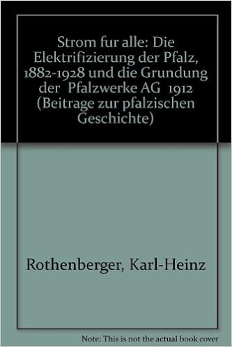 Strom Fur Alle Die Elektrifizierung Der Pfalz Und Die Grundung Der Pfalzwerke Beitrage Zur Pfalzischen Geschichte Amazon De Rothenberger Karl H Scherer Karl Bucher
