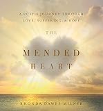 The Mended Heart: A Poet's Journey through Love, Suffering, and Hope by Rhonda Milner