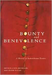 Bounty And Benevolence A Documentary History Of Saskatchewan Treaties
McGillQueens Native And Northern Series
