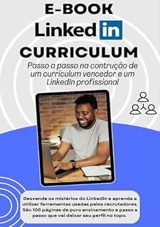Livro Guia completo e prático para curriculum e Linkedin: Passo a passo na construção do seu curriculum vencedor e Linkedin profissional