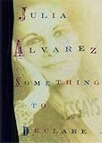 Front cover for the book Something to Declare: Essays by Julia Alvarez