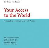 Your Access to the World: A Complete Course on Microsoft Access (Visual Training series) Your Access to the World: A Complete Course on Microsoft Access (Visual Training series)