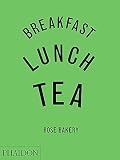 Breakfast, Lunch, Tea: The Many Little Meals of Rose Bakery Breakfast, Lunch, Tea: The Many Little Meals of Rose Bakery